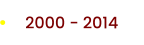 2000 - 2014